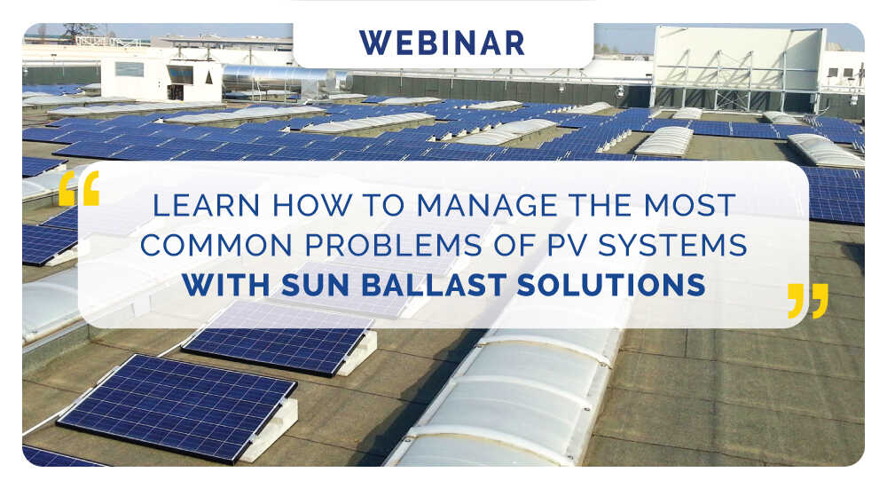 Learn how to manage the most common problems of photovoltaic systems with Sun Ballast solutions