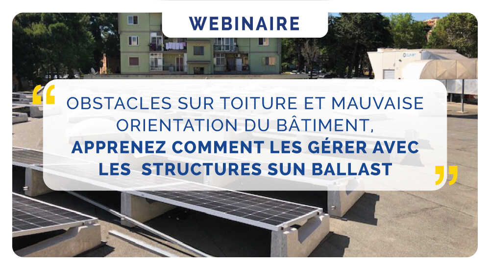 Obstacles sur la couverture et mauvaise orientation du bâtiment, apprenez comment les gérer avec les structures Sun Ballast